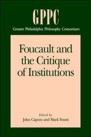 Foucault and the Critique of Institutions de John D. Caputo