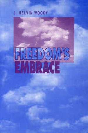 Freedom`s Embrace de J. Melvin Woody