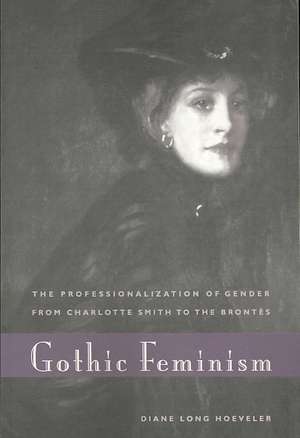 Gothic Feminism – The Professionalization of Gender from Charlotte Smith to the Brontës de Diane Long Hoeveler