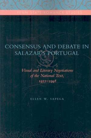 Consensus and Debate in Salazar′s Portugal – Visual and Literary Negotiations of the National Text, 1933–1948 de Ellen W. Sapega