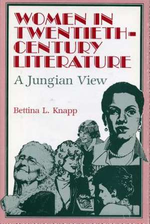 Women in Twentieth–Century Literature – A Jungian View de Bettina Knapp