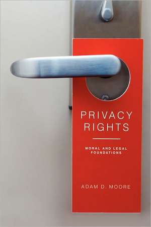 Privacy Rights – Moral and Legal Foundations de Adam D. Moore