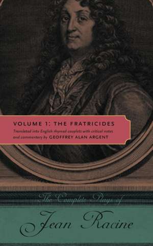 The Complete Plays of Jean Racine – Volume 1: The Fratricides de Jean Racine