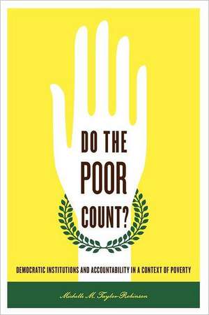 Do the Poor Count? – Democratic Institutions and Accountability in a Context of Poverty de Michelle M. Taylor–robinson