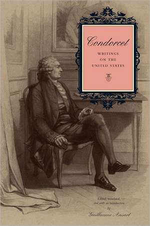 Condorcet: Writings on the United States de Guillaume Ansart