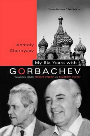 My Six Years with Gorbachev de Anatoly C. Chernyaev