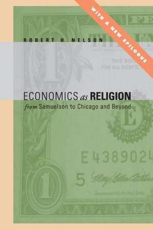 Economics as Religion – From Samuelson to Chicago and Beyond de Robert H. Nelson