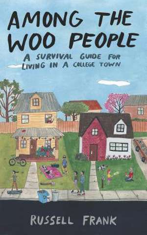 Among the Woo People – A Survival Guide for Living in a College Town de Russell Frank