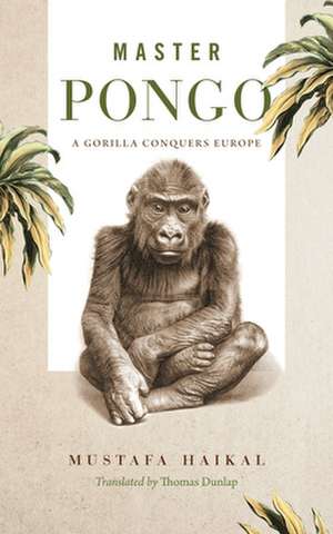 Master Pongo – A Gorilla Conquers Europe de Mustafa Haikal