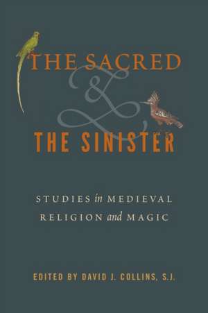 The Sacred and the Sinister – Studies in Medieval Religion and Magic de S. J. Collins