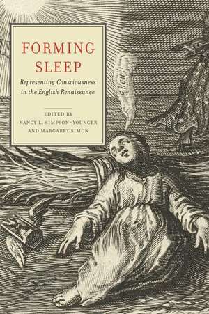 Forming Sleep – Representing Consciousness in the English Renaissance de Nancy L. Simpson–younger