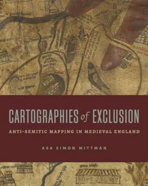 Cartographies of Exclusion de Asa Simon Mittman