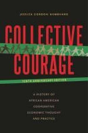 Collective Courage – A History of African American Cooperative Economic Thought and Practice de Jessica Gordon Nembhard