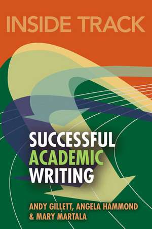 Inside Track to Successful Academic Writing de Andy Gillett