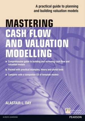 Mastering Cash Flow and Valuation Modelling de Alastair Day