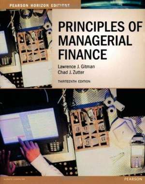 Principles of Managerial Finance: Horizon Edition de Lawrence J. Gitman