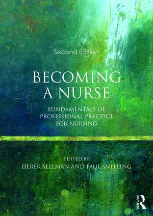 Becoming a Nurse: Fundamentals of Professional Practice for Nursing de Derek Sellman