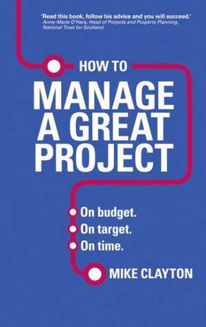 How to Manage a Great Project de MIKE CLAYTON