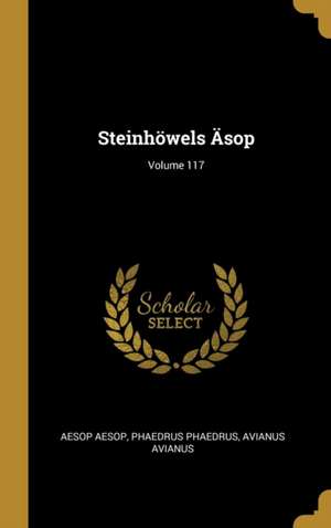 Steinhöwels Äsop; Volume 117 de Aesop