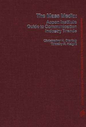 The Mass Media: Aspen Institute Guide to Communication Industry Trends de Timothy R. Haight