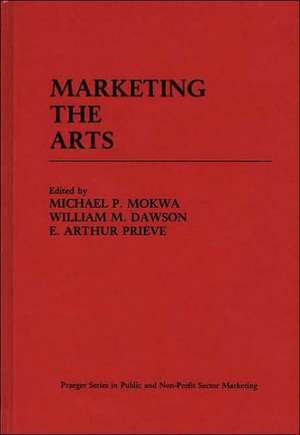 Marketing the Arts de Michael P. Mokwa