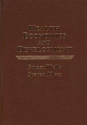 Health Economics and Development de Stuart W. Wells