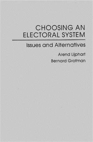 Choosing an Electoral System: Issues and Alternatives de Bernard Grofman