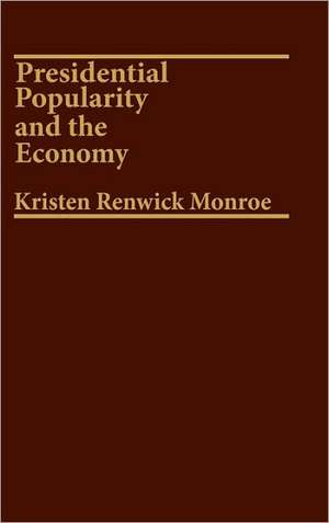 Presidential Popularity and the Economy de Kristen Renwick Monroe