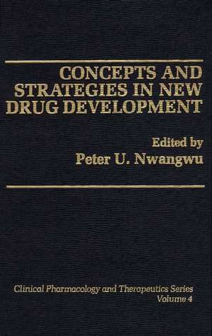 Concepts and Strategies in New Drug Development de Peter Nwangwu