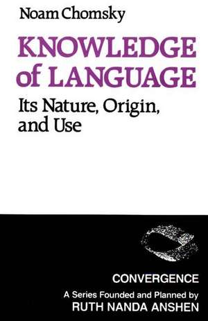 Knowledge of Language: Its Nature, Origins, and Use de Noam Chomsky