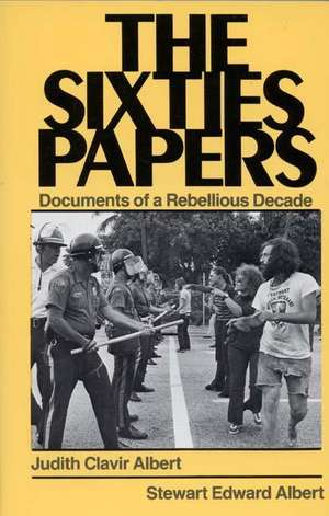 The Sixties Papers: Documents of a Rebellious Decade de Judith Clavir Albert