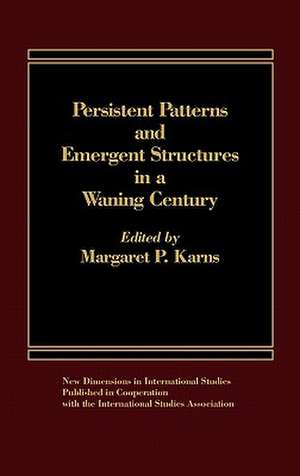 Persistent Patterns and Emergent Structures in a Waning Century de Margaret P. Karns