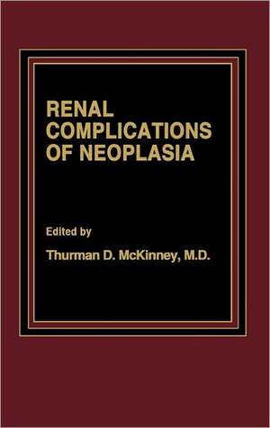 Renal Complications of Neoplasia de T. D. McKinney