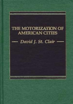 The Motorization of American Cities de David J. St. Clair