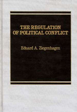 Regulation of Political Conflict de Eduard A. Ziegenhagen