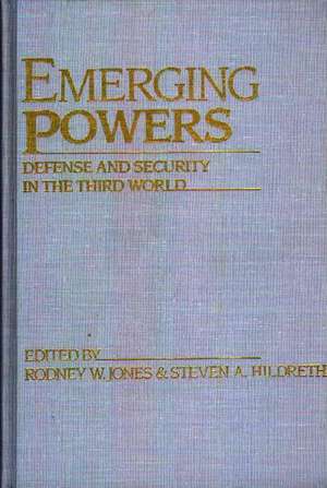 Emerging Powers: Defense and Security in the Third World de Rodney W. Jones