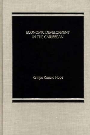 Economic Development in the Caribbean. de Kempe R. Hope