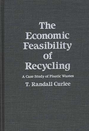 The Economic Feasibility of Recycling: A Case Study of Plastic Wastes de T R Curlee