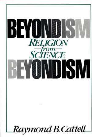 Beyondism: Religion from Science de Raymond B. Cattell