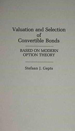 Valuation and Selection of Convertible Bonds de Stefaan Gepts