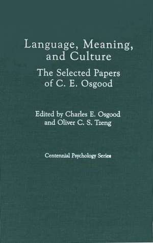 Language, Meaning, and Culture: The Selected Papers of C.E. Osgood de Cynthia Osgood