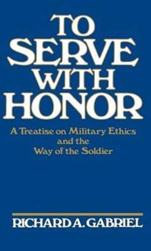 Gabriel, R: To Serve with Honor