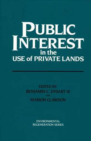 Public Interest in the Use of Private Lands de Benjamin C. Dysart