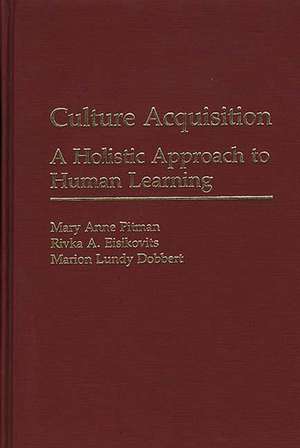 Culture Acquisition: A Holistic Approach to Human Learning de Rivka A. Eisikovits