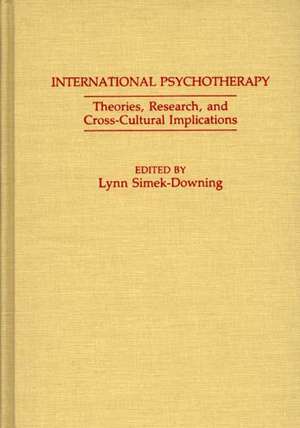 International Psychotherapy: Theories, Research and Cross-Cultural Implications de Lynn Simek-Morgan