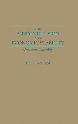 The Energy Illusion and Economic Stability: Quantum Causality de Hui-Liang Tsai