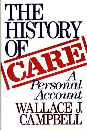 The History of CARE: A Personal Account de Wallace J. Campbell