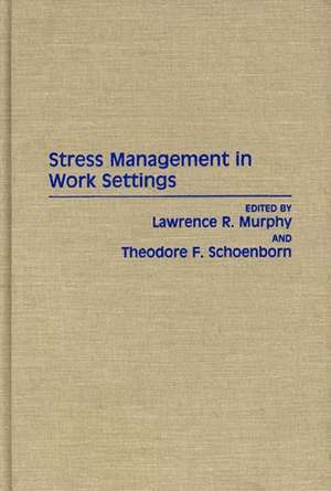 Stress Management in Work Settings de Lawrence Murphy