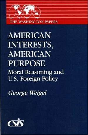 American Interests, American Purpose de George Weigel