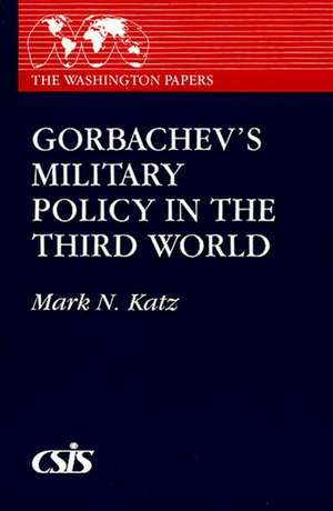 Gorbachev's Military Policy in the Third World: The Financial Performance of America's Best-Run Companies de Mark N. Katz